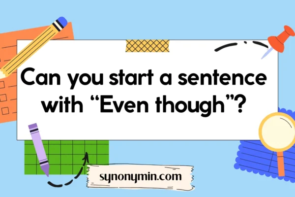 can you start a sentence with even though