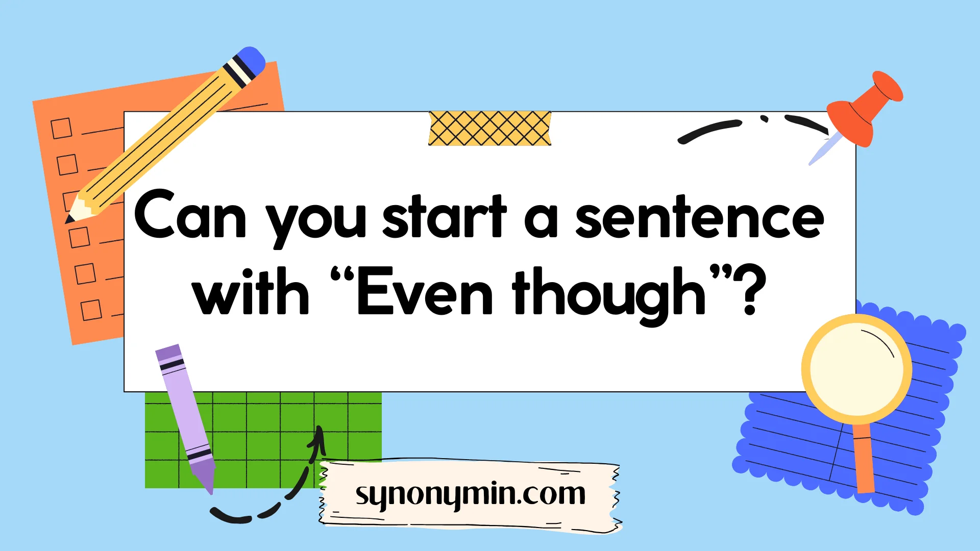 can you start a sentence with even though