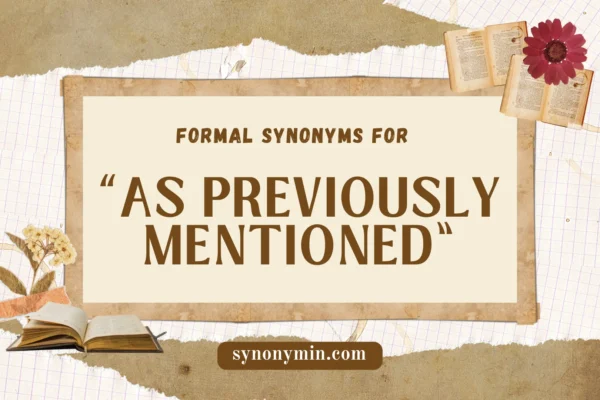 formal synonyms for as previously mentioned