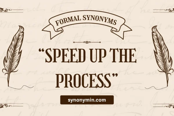 formal synonyms for speed up the process