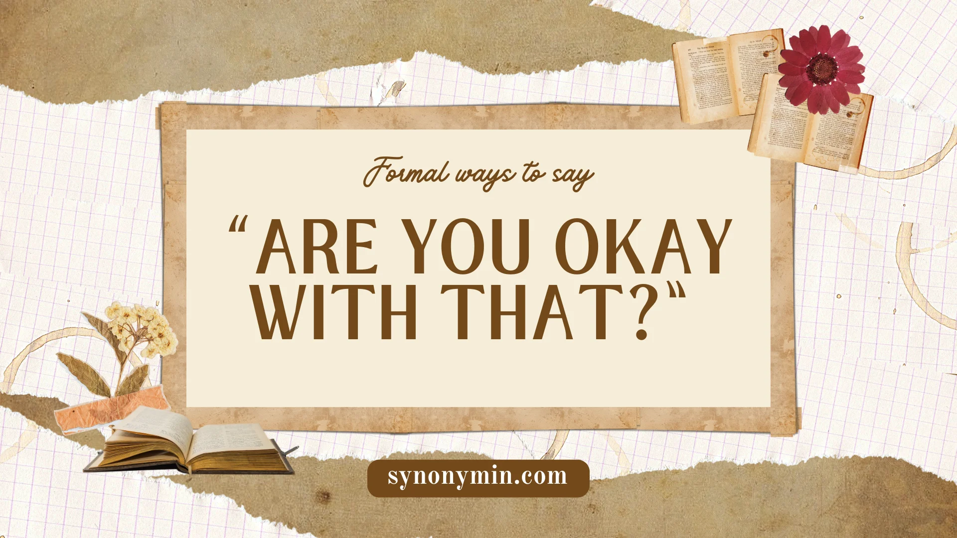 formal ways to say are you okay with that