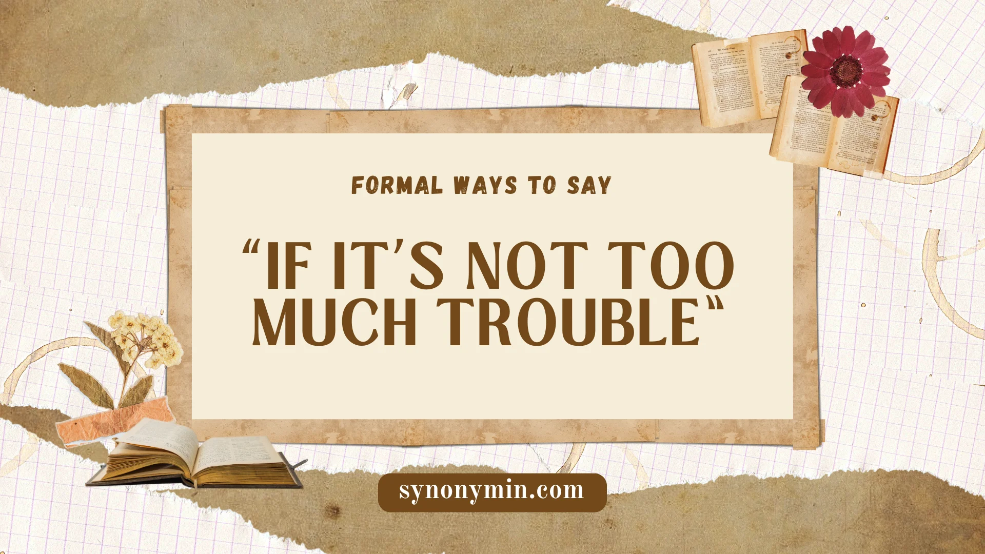 formal ways to say if it’s not too much trouble