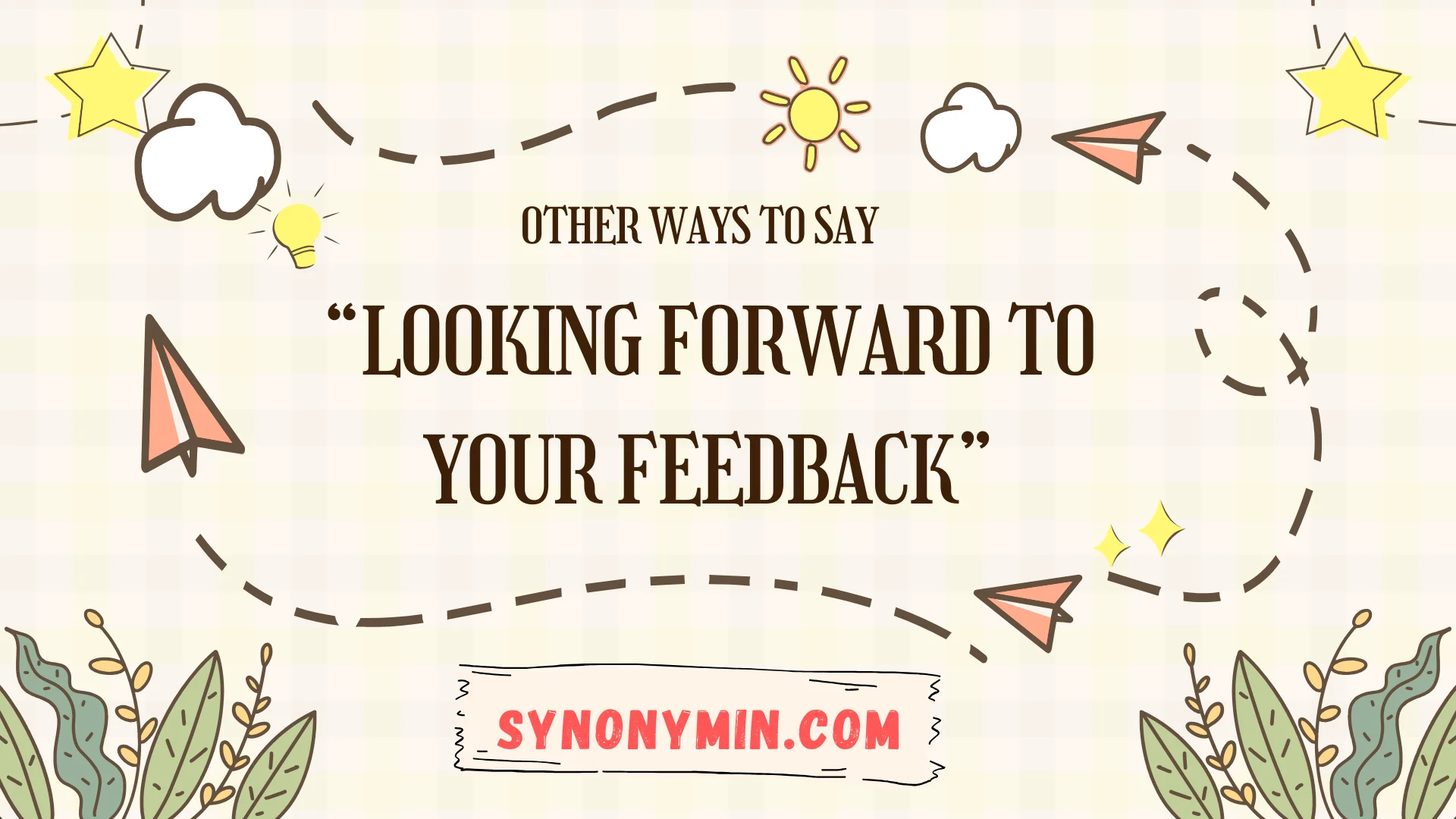 other ways to say looking forward to your feedback