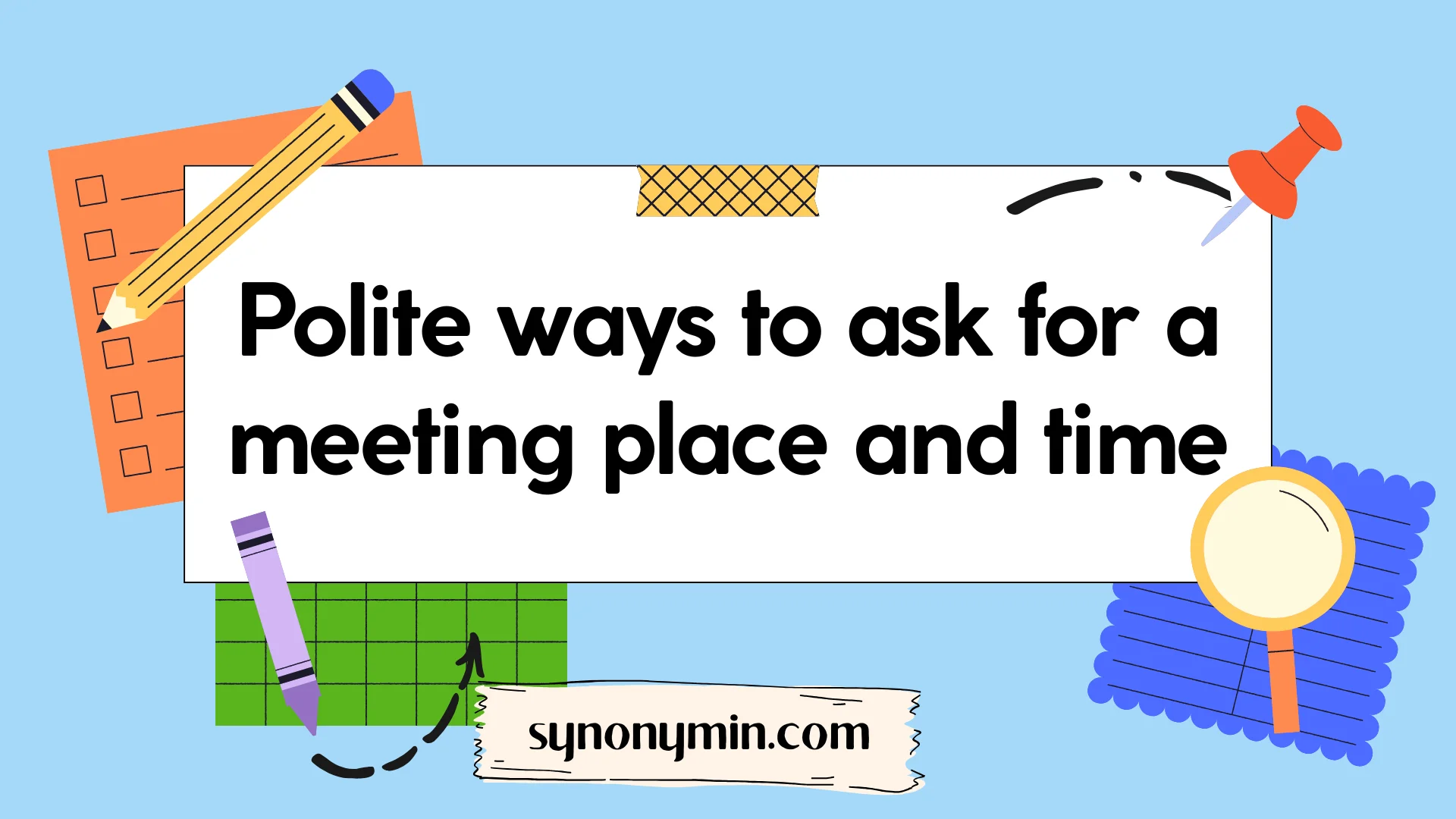 polite ways to ask for a meeting place and time