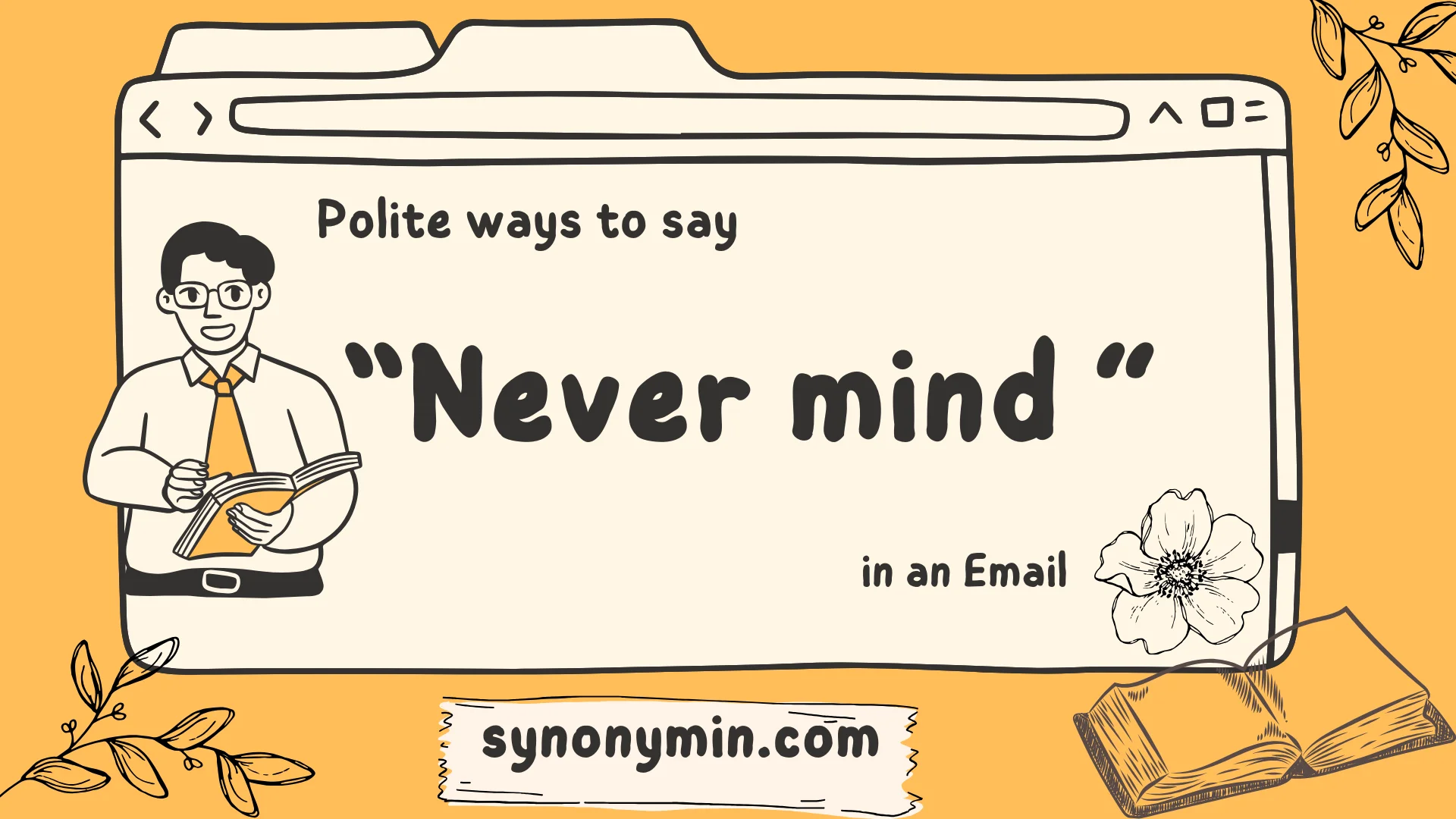 polite ways to say never mind in an email