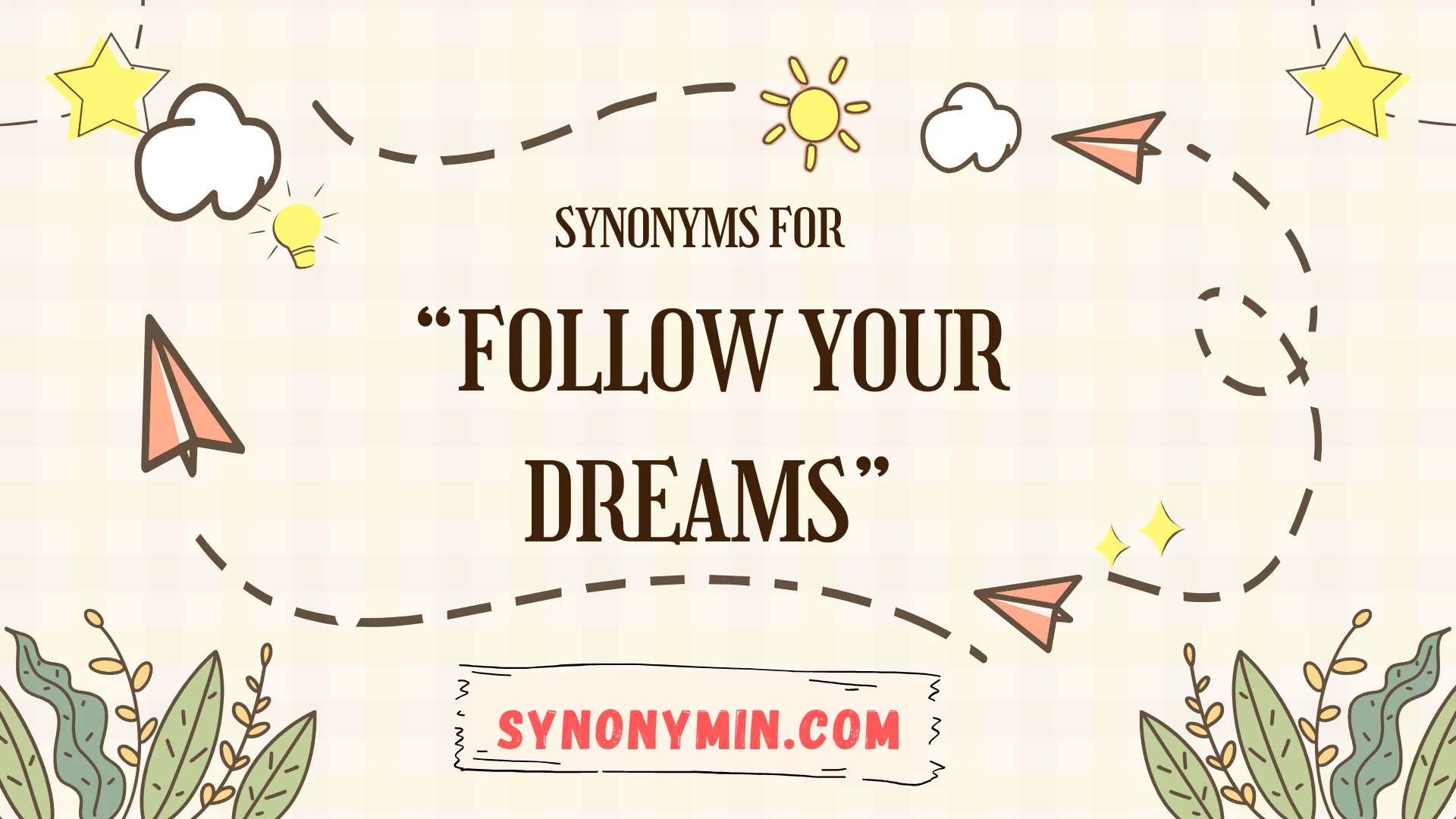 synonyms for follow your dreams