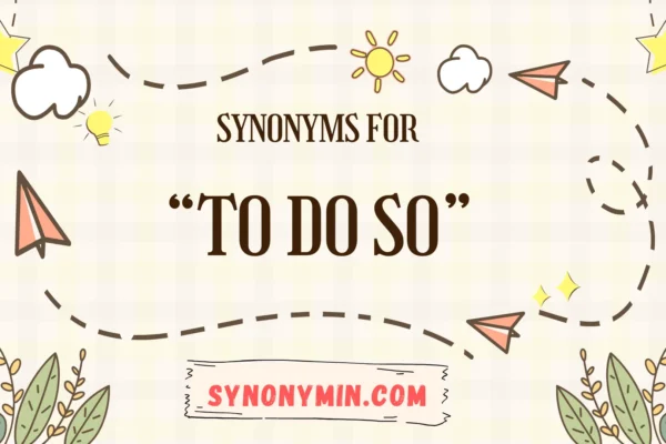 synonyms for to do so