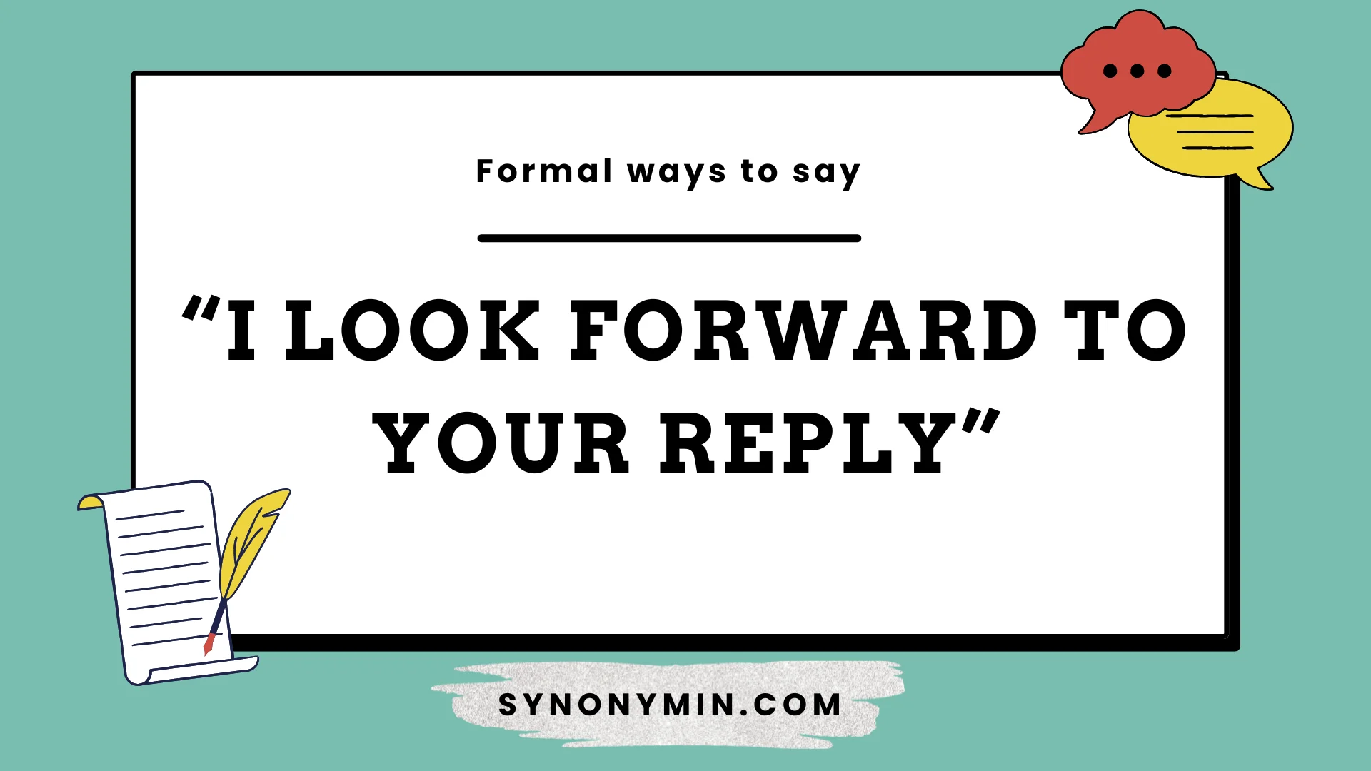 formal ways to say i look forward to your reply