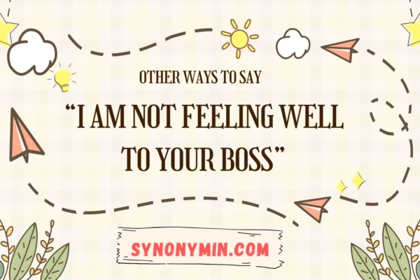 other ways to say i am not feeling well to your boss