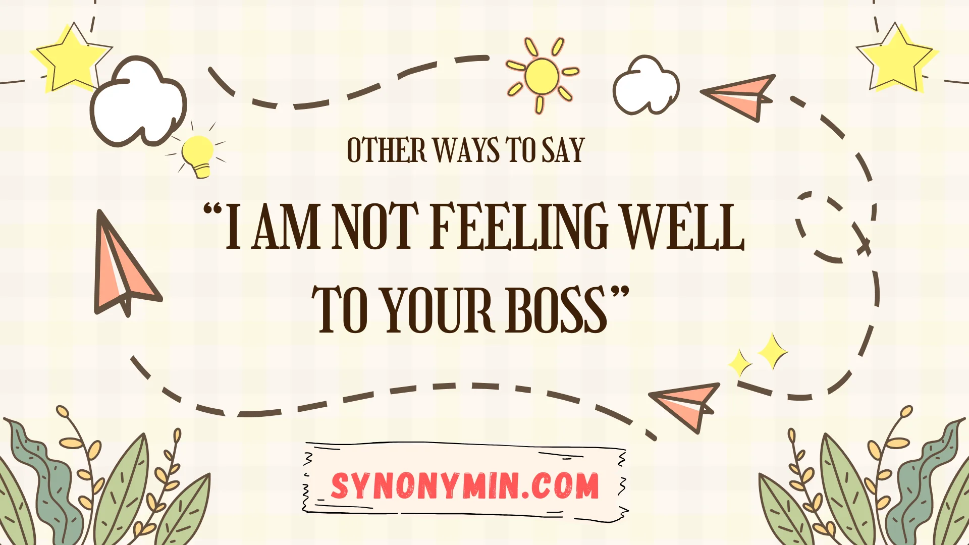 other ways to say i am not feeling well to your boss