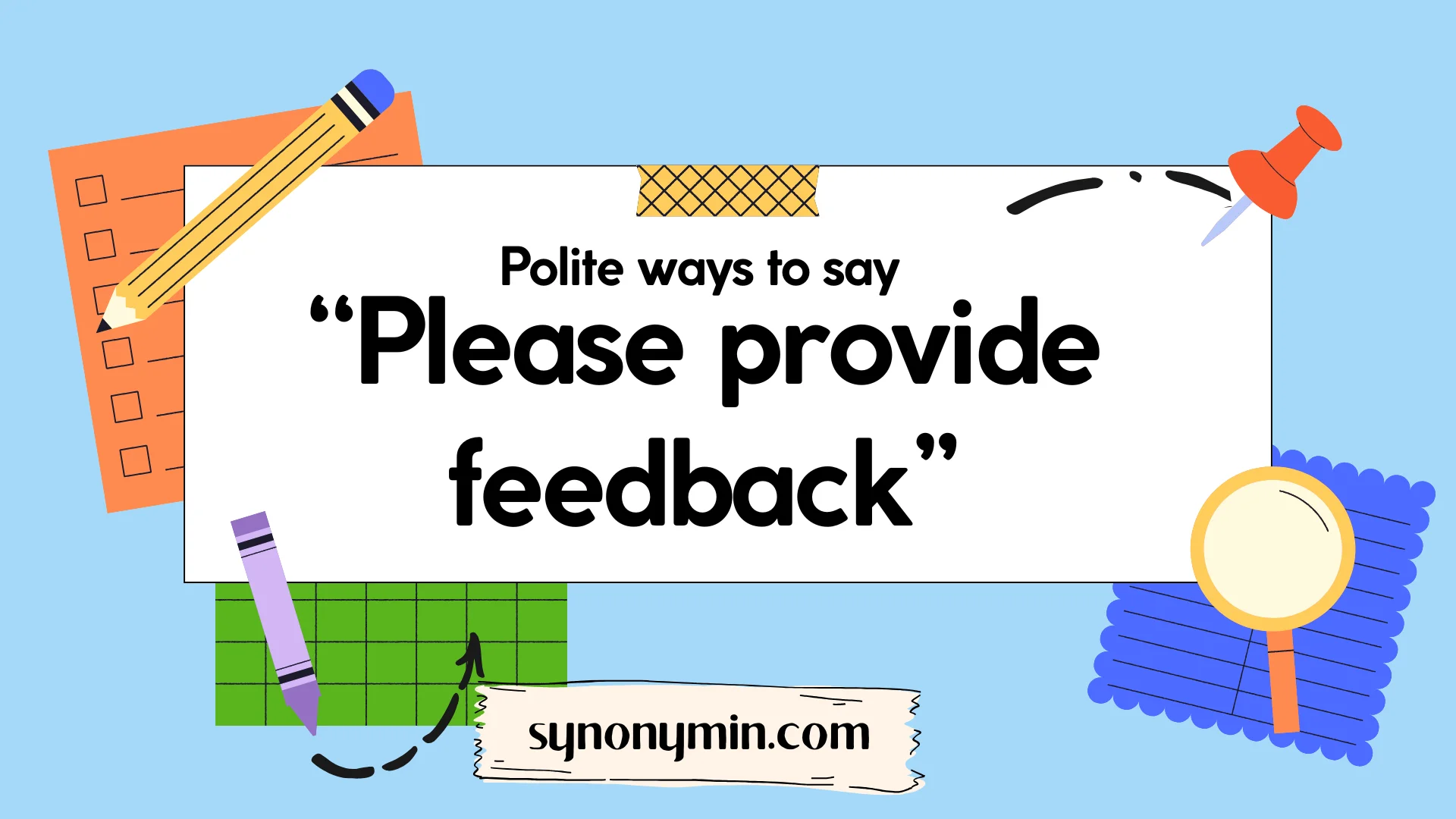 polite ways to say please provide feedback