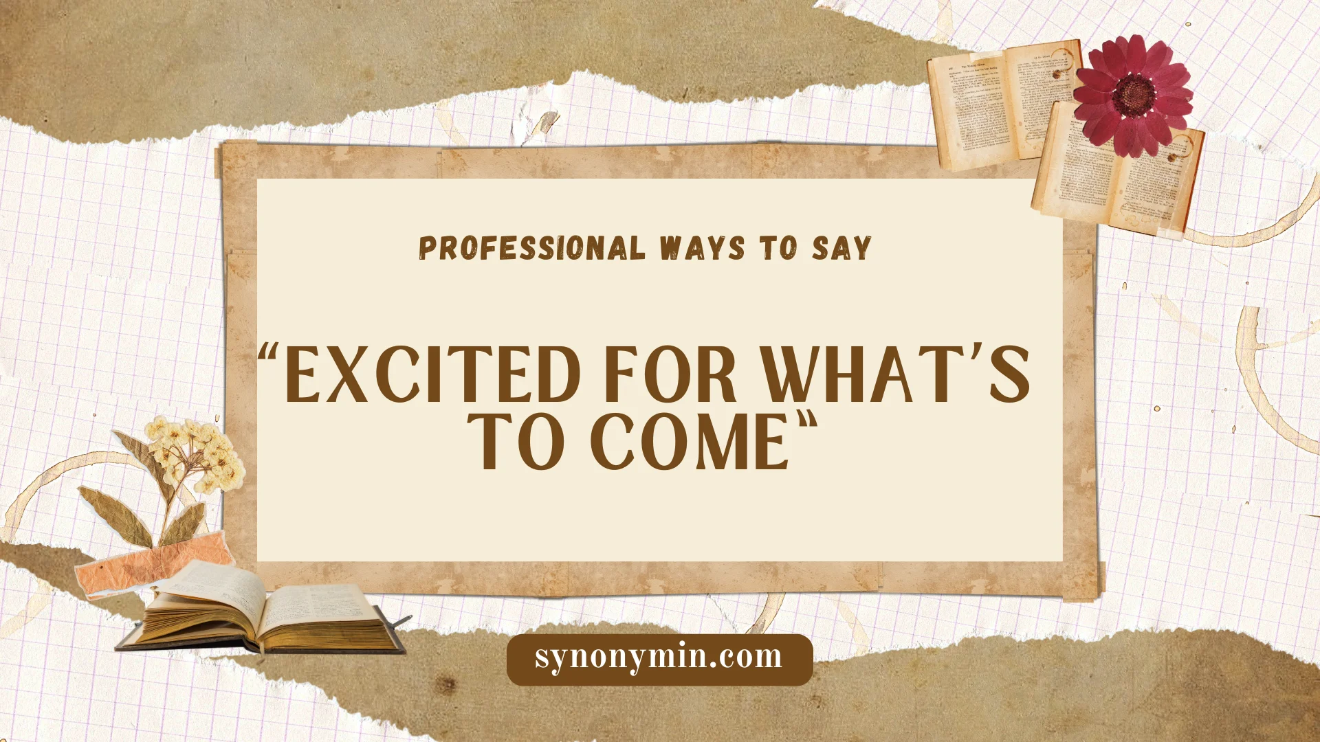 professional synonyms for excited for what’s to come