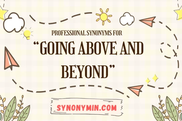 professional synonyms for going above and beyond