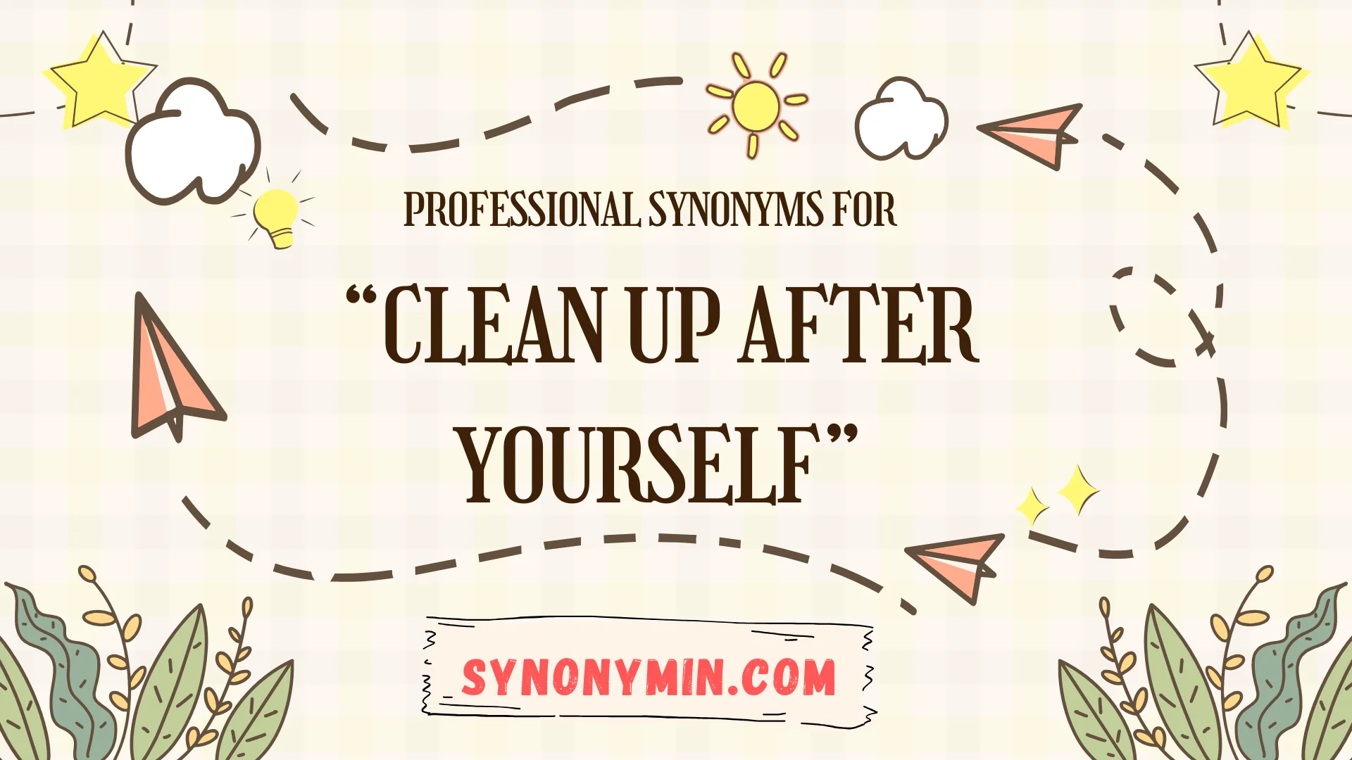 professional ways to say clean up after yourself