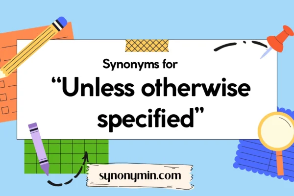 synonyms for unless otherwise specified