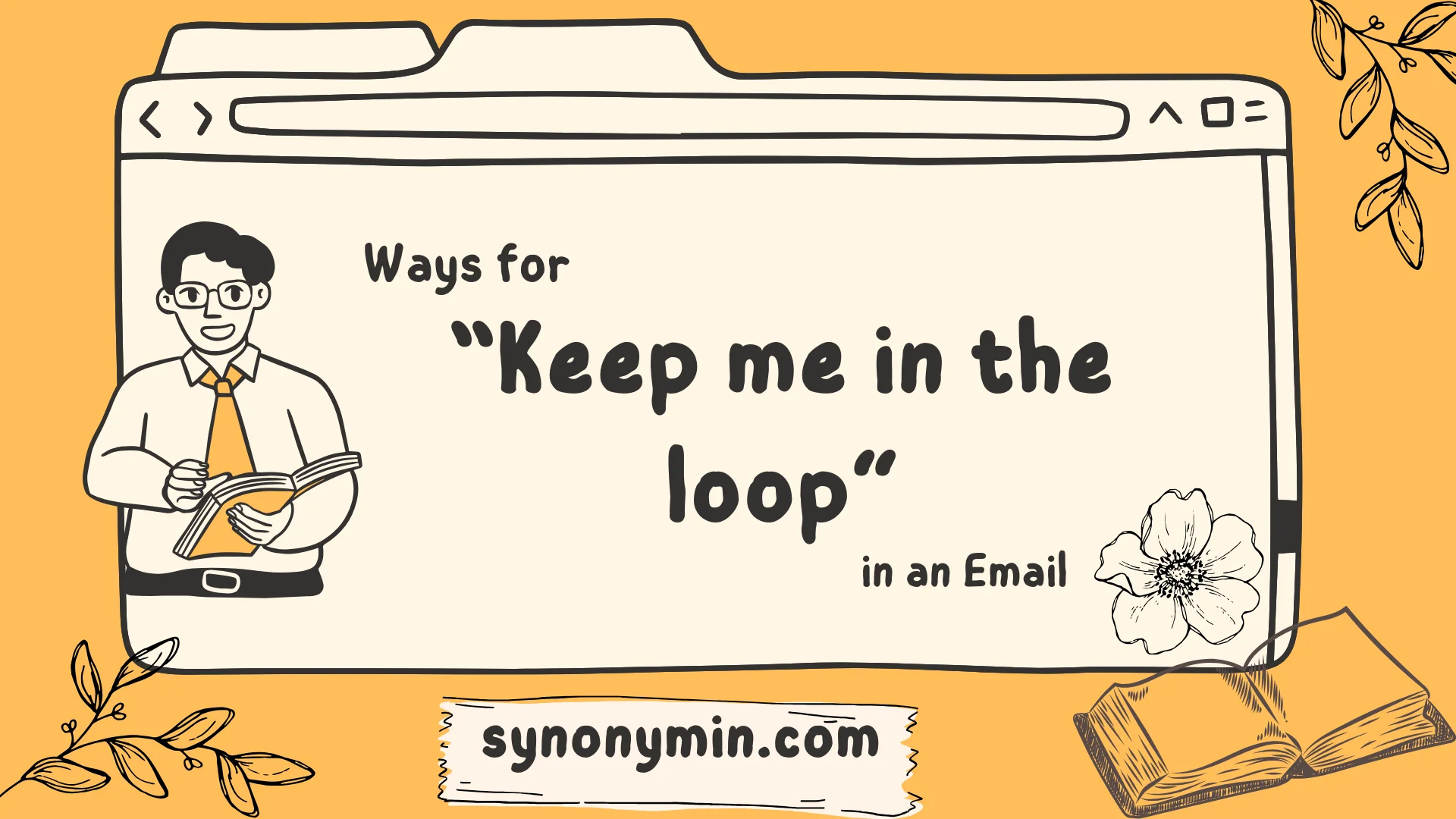 ways to say keep me in the loop in an email