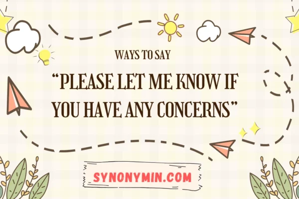 ways to say please let me know if you have any concerns