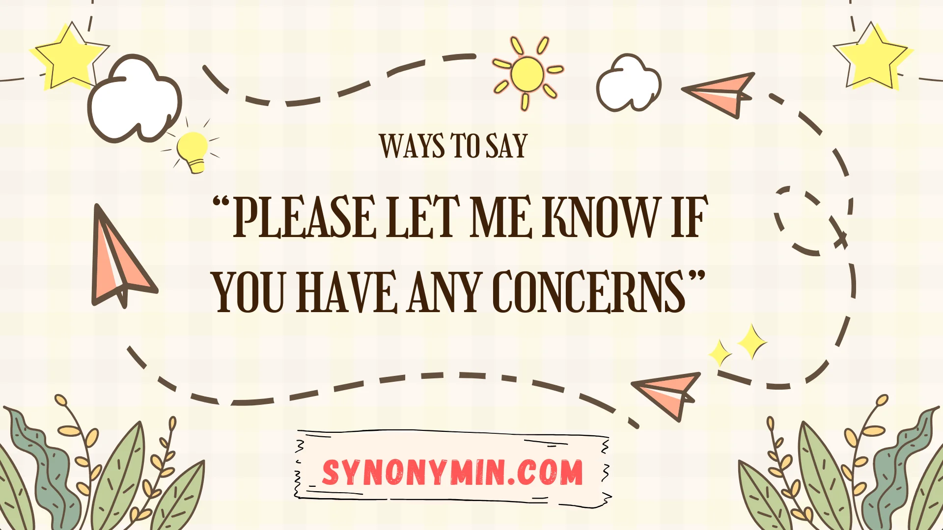 ways to say please let me know if you have any concerns